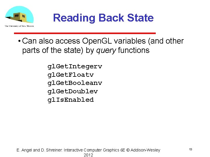 Reading Back State • Can also access Open. GL variables (and other parts of