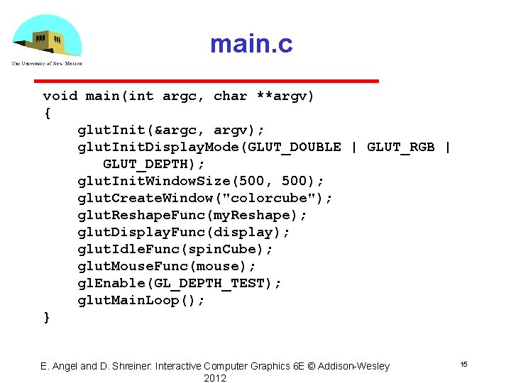 main. c void main(int argc, char **argv) { glut. Init(&argc, argv); glut. Init. Display.