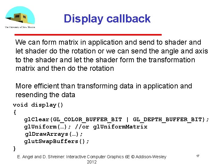 Display callback We can form matrix in application and send to shader and let