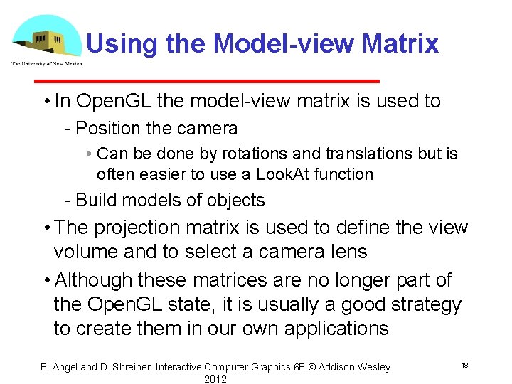 Using the Model-view Matrix • In Open. GL the model view matrix is used