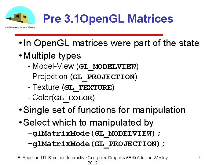 Pre 3. 1 Open. GL Matrices • In Open. GL matrices were part of