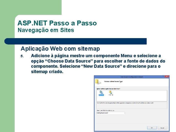 ASP. NET Passo a Passo Navegação em Sites Aplicação Web com sitemap 5. Adicione