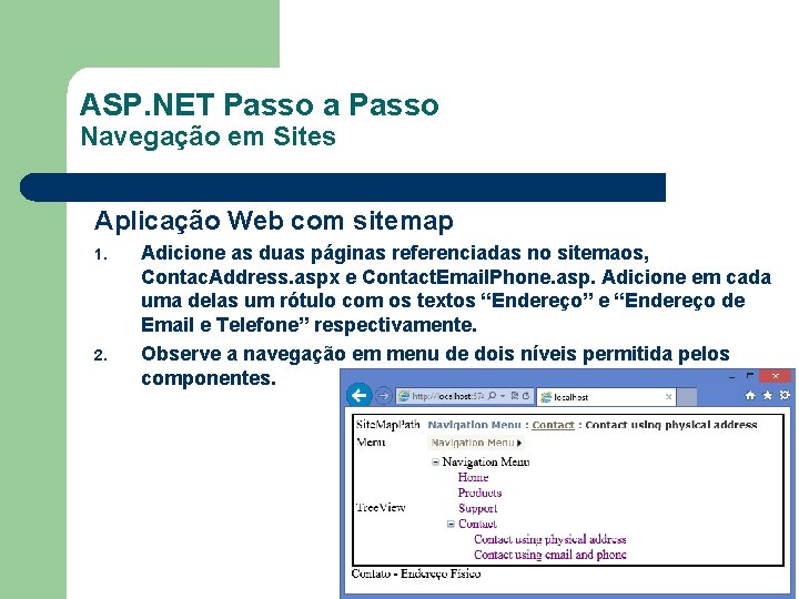 ASP. NET Passo a Passo Navegação em Sites Aplicação Web com sitemap 1. 2.