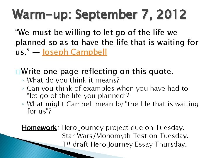 Warm-up: September 7, 2012 “We must be willing to let go of the life