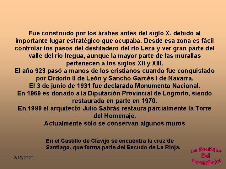 Fue construido por los árabes antes del siglo X, debido al importante lugar estratégico