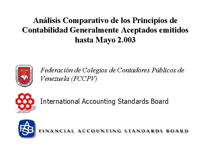 Análisis Comparativo de los Principios de Contabilidad Generalmente Aceptados emitidos hasta Mayo 2. 003