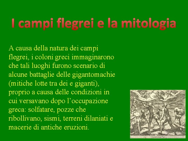 I campi flegrei e la mitologia A causa della natura dei campi flegrei, i