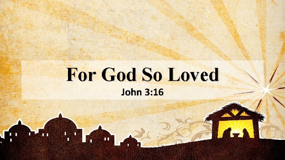 For God So Loved John 3: 16 