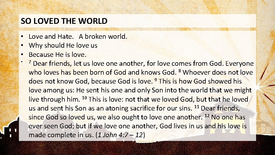 SO LOVED THE WORLD • Love and Hate. A broken world. • Why should