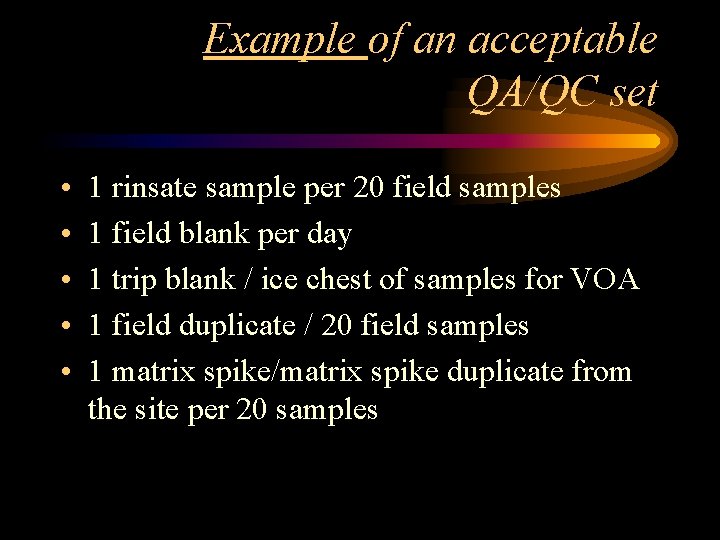 Example of an acceptable QA/QC set • • • 1 rinsate sample per 20