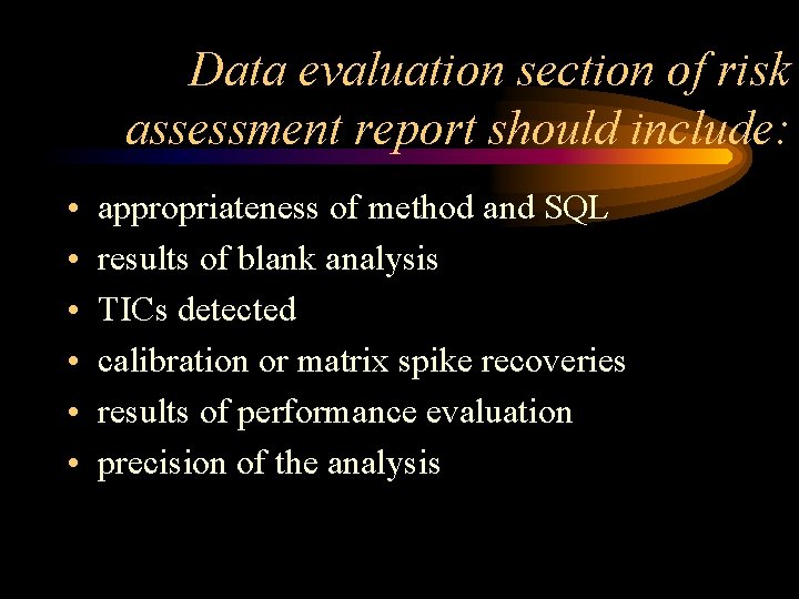 Data evaluation section of risk assessment report should include: • • • appropriateness of