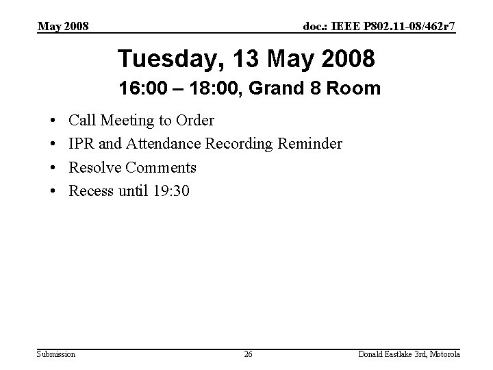 May 2008 doc. : IEEE P 802. 11 -08/462 r 7 Tuesday, 13 May