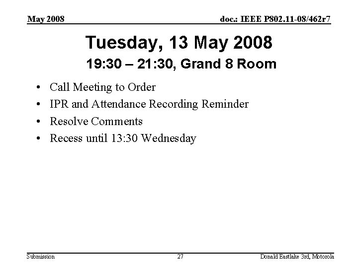 May 2008 doc. : IEEE P 802. 11 -08/462 r 7 Tuesday, 13 May