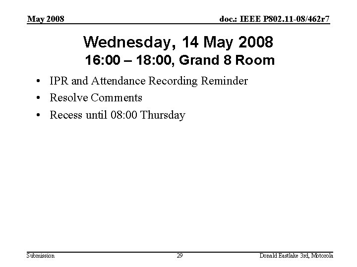 May 2008 doc. : IEEE P 802. 11 -08/462 r 7 Wednesday, 14 May