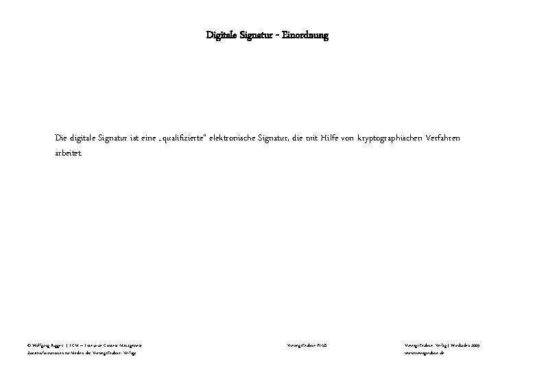 Digitale Signatur - Einordnung Die digitale Signatur ist eine „qualifizierte“ elektronische Signatur, die mit