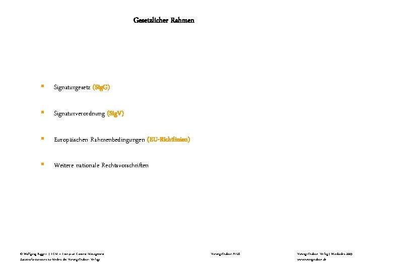 Gesetzlicher Rahmen § Signaturgesetz (Sig. G) § Signaturverordnung (Sig. V) § Europäischen Rahmenbedingungen (EU-Richtlinien)