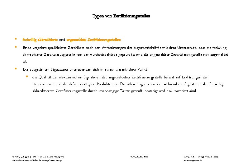 Typen von Zertifizierungsstellen § § § freiwillig akkreditierte und angemeldete Zertifizierungsstellen Beide vergeben qualifizierte