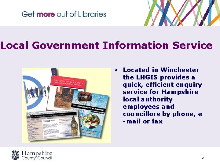 Local Government Information Service • Located in Winchester the LHGIS provides a quick, efficient