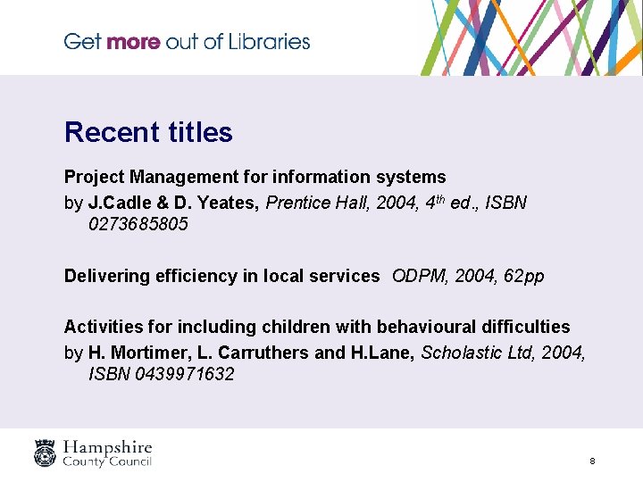 Recent titles Project Management for information systems by J. Cadle & D. Yeates, Prentice