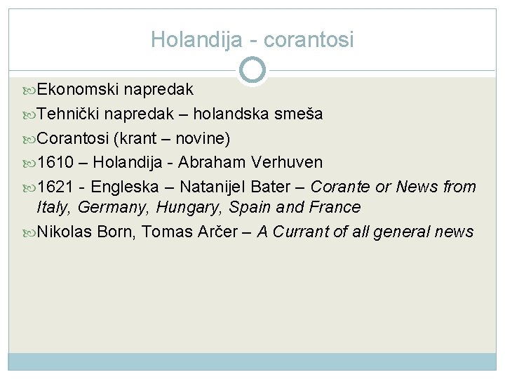 Holandija - corantosi Ekonomski napredak Tehnički napredak – holandska smeša Corantosi (krant – novine)