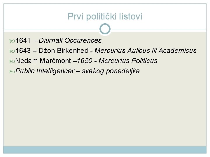 Prvi politički listovi 1641 – Diurnall Occurences 1643 – Džon Birkenhed - Mercurius Aulicus