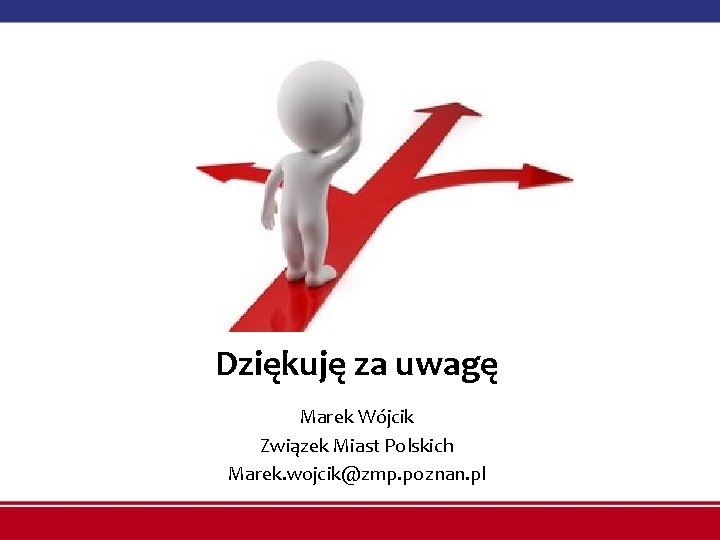 Dziękuję za uwagę Marek Wójcik Związek Miast Polskich Marek. wojcik@zmp. poznan. pl 
