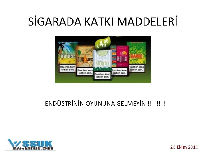 SİGARADA KATKI MADDELERİ ENDÜSTRİNİN OYUNUNA GELMEYİN !!!! 20 Ekim 2010 