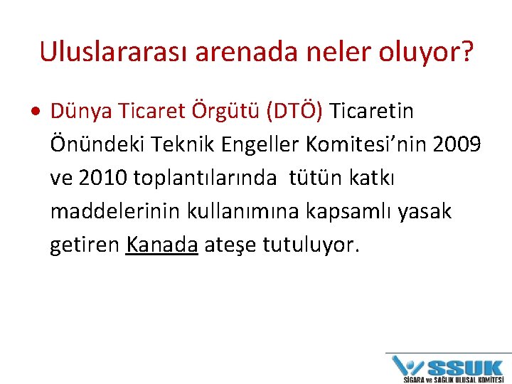 Uluslararası arenada neler oluyor? Dünya Ticaret Örgütü (DTÖ) Ticaretin Önündeki Teknik Engeller Komitesi’nin 2009