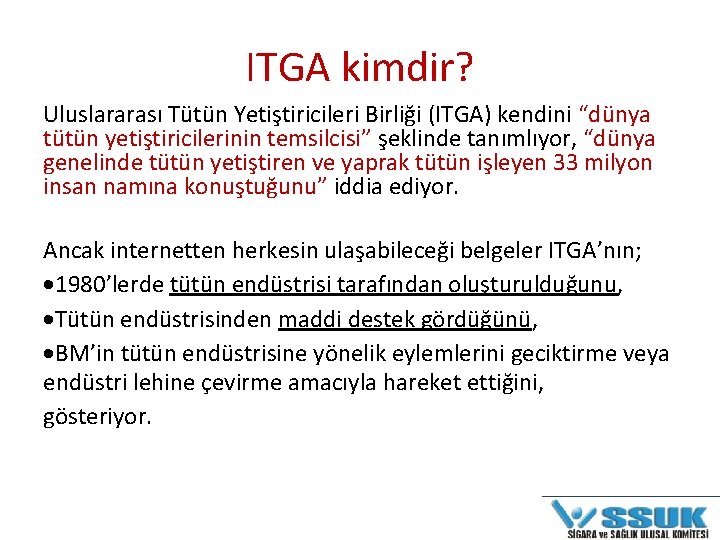 ITGA kimdir? Uluslararası Tütün Yetiştiricileri Birliği (ITGA) kendini “dünya tütün yetiştiricilerinin temsilcisi” şeklinde tanımlıyor,