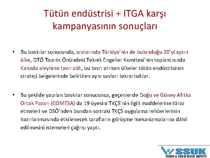 Tütün endüstrisi + ITGA karşı kampanyasının sonuçları • Bu baskılar sonucunda, aralarında Türkiye’nin de