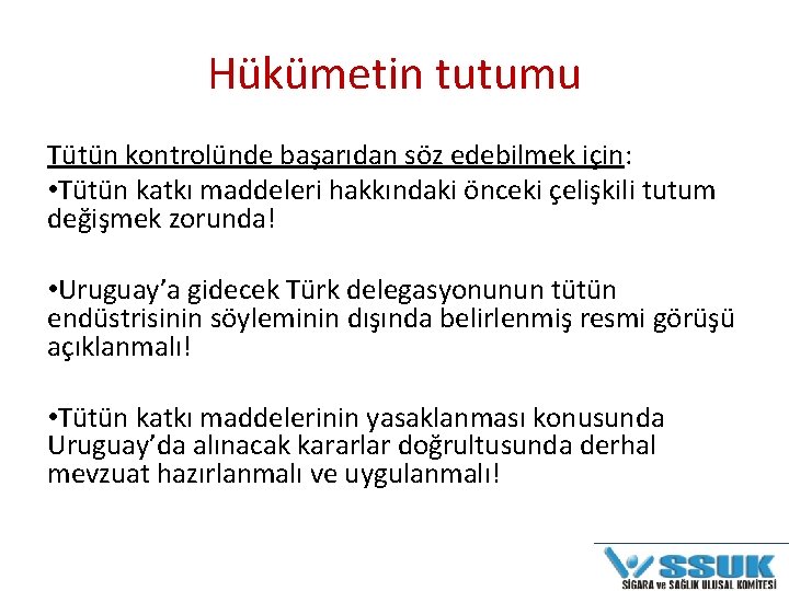 Hükümetin tutumu Tütün kontrolünde başarıdan söz edebilmek için: • Tütün katkı maddeleri hakkındaki önceki