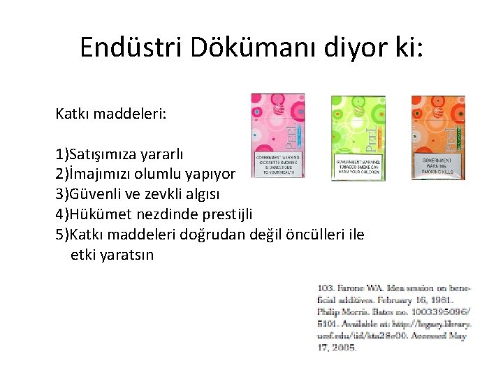 Endüstri Dökümanı diyor ki: Katkı maddeleri: 1)Satışımıza yararlı 2)İmajımızı olumlu yapıyor 3)Güvenli ve zevkli