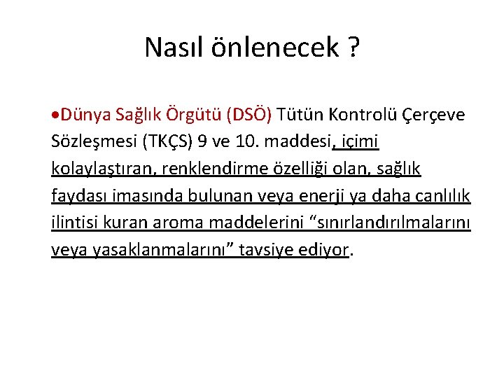 Nasıl önlenecek ? Dünya Sağlık Örgütü (DSÖ) Tütün Kontrolü Çerçeve Sözleşmesi (TKÇS) 9 ve