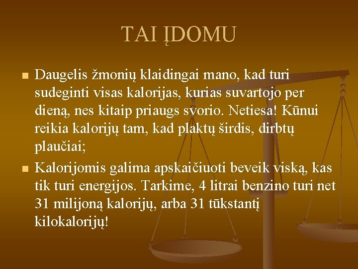 TAI ĮDOMU n n Daugelis žmonių klaidingai mano, kad turi sudeginti visas kalorijas, kurias