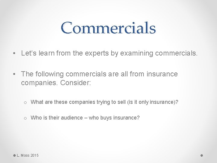 Commercials • Let’s learn from the experts by examining commercials. • The following commercials