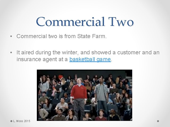 Commercial Two • Commercial two is from State Farm. • It aired during the