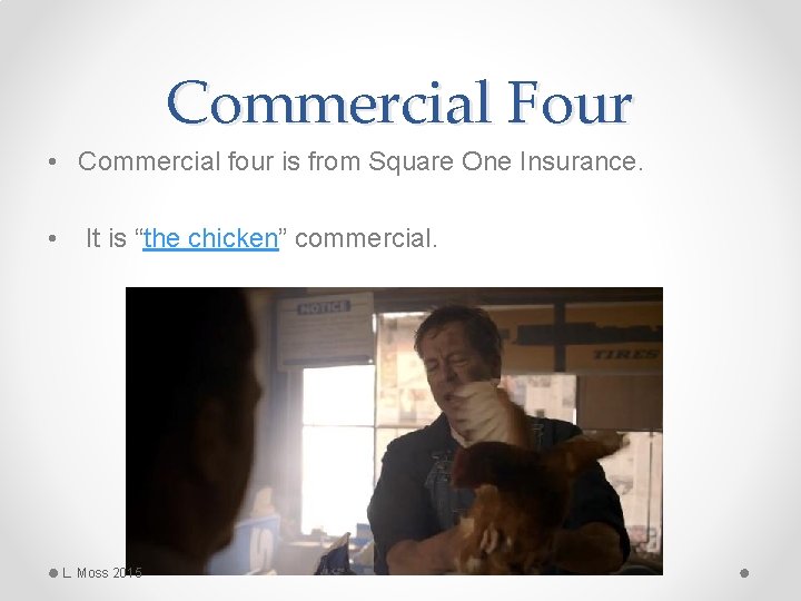 Commercial Four • Commercial four is from Square One Insurance. • It is “the