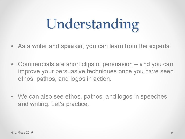 Understanding • As a writer and speaker, you can learn from the experts. •