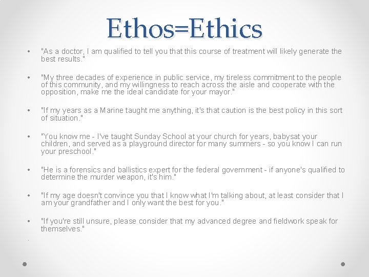Ethos=Ethics • "As a doctor, I am qualified to tell you that this course