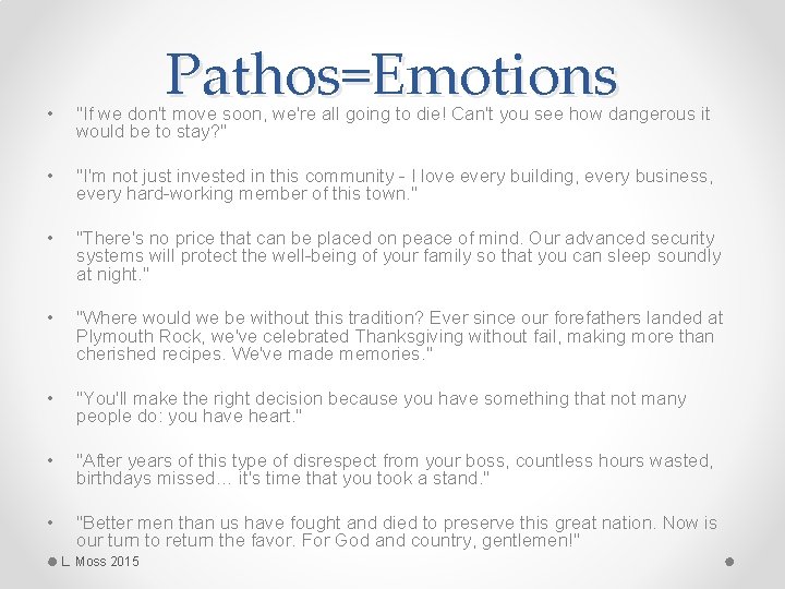 Pathos=Emotions • "If we don't move soon, we're all going to die! Can't you