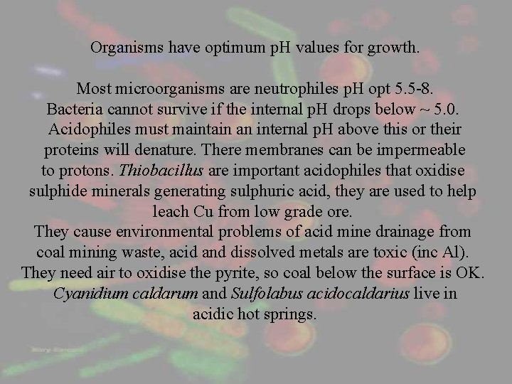 Organisms have optimum p. H values for growth. Most microorganisms are neutrophiles p. H