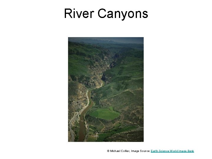 River Canyons © Michael Collier, Image Source: Earth Science World Image Bank 