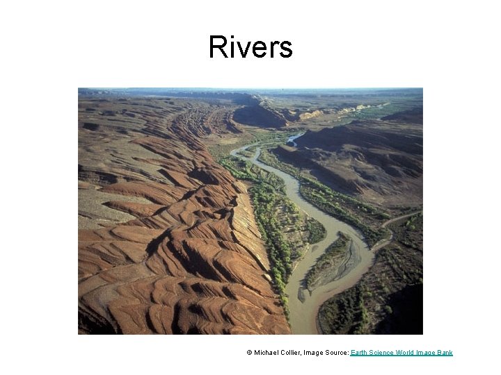 Rivers © Michael Collier, Image Source: Earth Science World Image Bank 