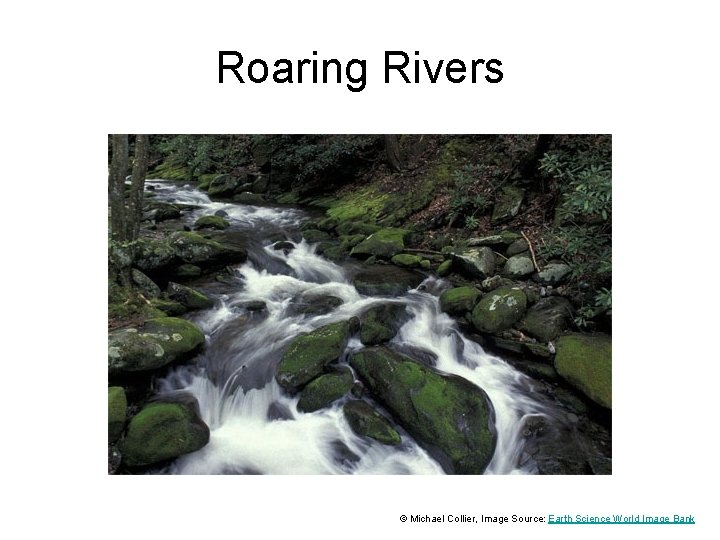 Roaring Rivers © Michael Collier, Image Source: Earth Science World Image Bank 