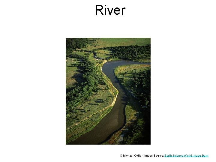 River © Michael Collier, Image Source: Earth Science World Image Bank 