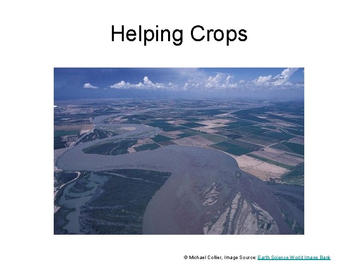 Helping Crops © Michael Collier, Image Source: Earth Science World Image Bank 