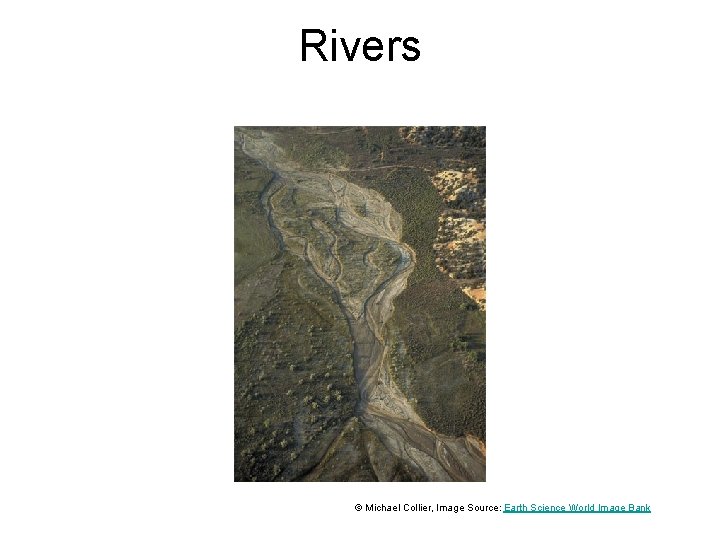 Rivers © Michael Collier, Image Source: Earth Science World Image Bank 