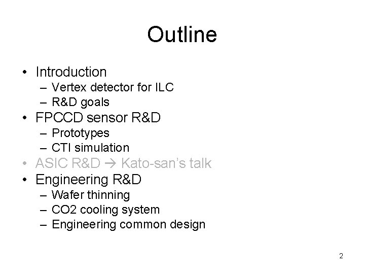 Outline • Introduction – Vertex detector for ILC – R&D goals • FPCCD sensor