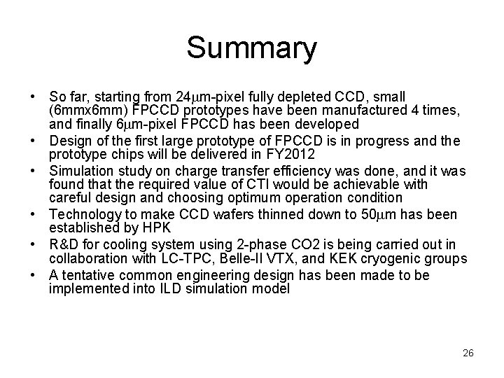 Summary • So far, starting from 24 mm-pixel fully depleted CCD, small (6 mmx