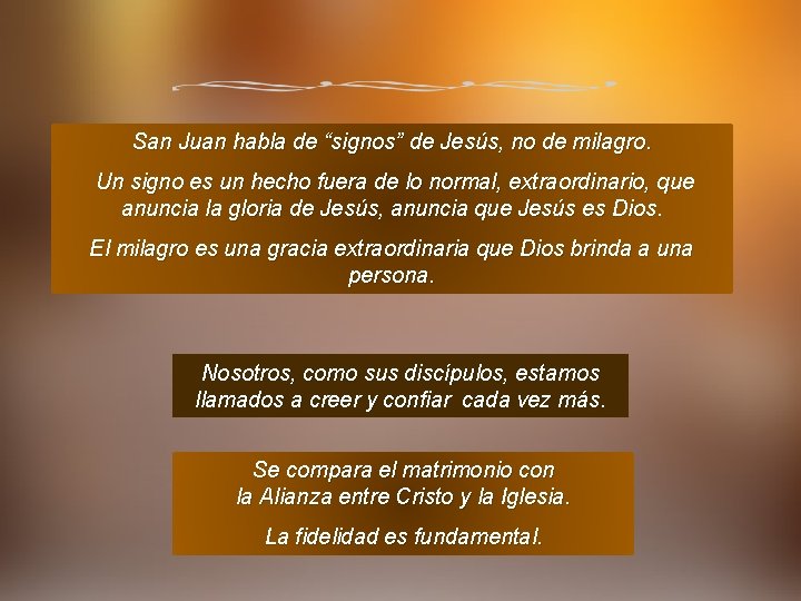 San Juan habla de “signos” de Jesús, no de milagro. Un signo es un